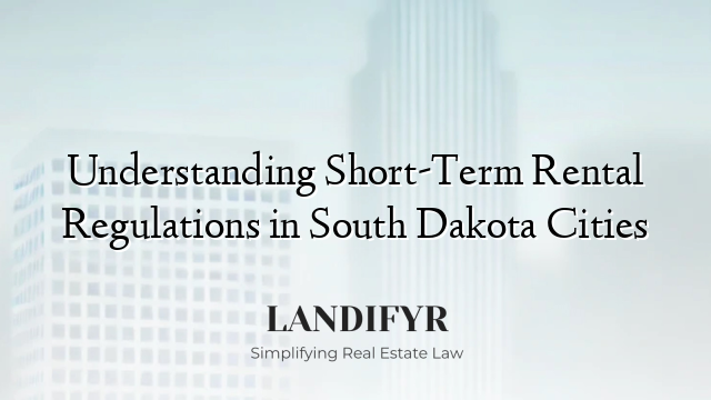 Understanding Short-Term Rental Regulations in South Dakota Cities