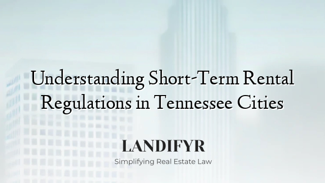Understanding Short-Term Rental Regulations in Tennessee Cities