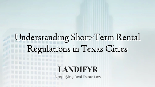 Understanding Short-Term Rental Regulations in Texas Cities