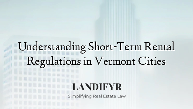 Understanding Short-Term Rental Regulations in Vermont Cities