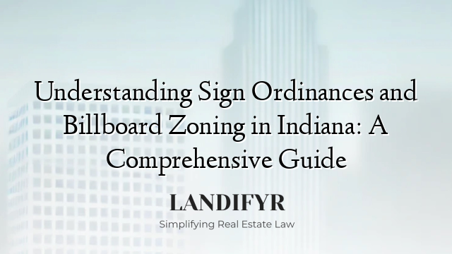 Understanding Sign Ordinances and Billboard Zoning in Indiana: A Comprehensive Guide