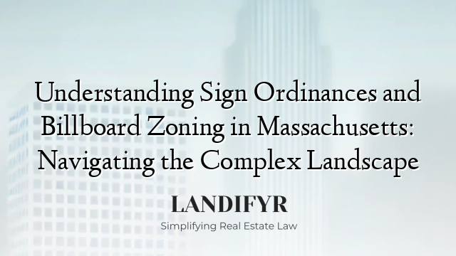 Understanding Sign Ordinances and Billboard Zoning in Massachusetts: Navigating the Complex Landscape