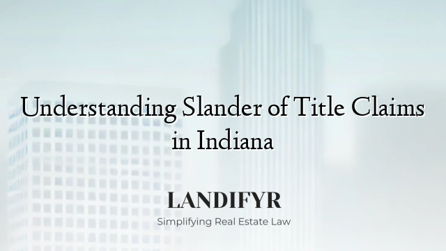 Understanding Slander of Title Claims in Indiana