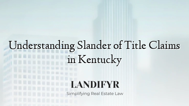 Understanding Slander of Title Claims in Kentucky