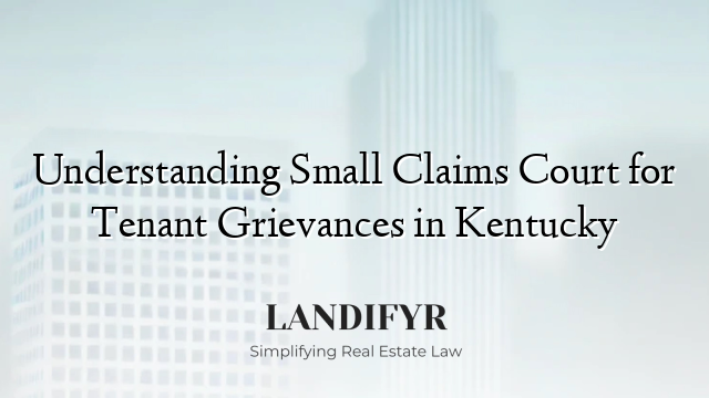 Understanding Small Claims Court for Tenant Grievances in Kentucky