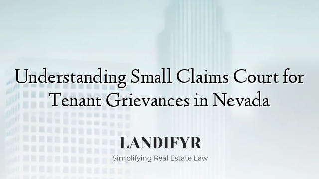 Understanding Small Claims Court for Tenant Grievances in Nevada