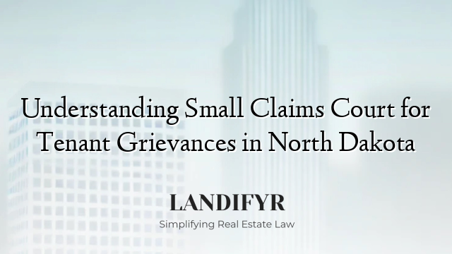 Understanding Small Claims Court for Tenant Grievances in North Dakota