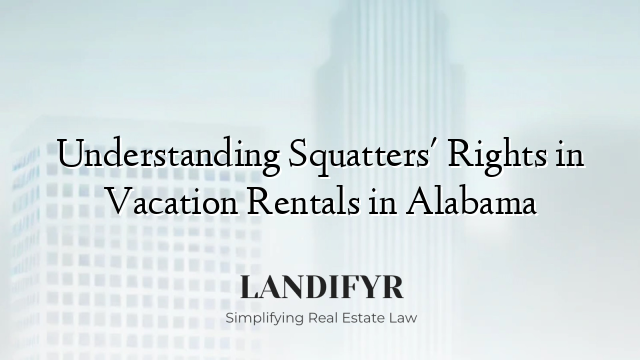 Understanding Squatters' Rights in Vacation Rentals in Alabama