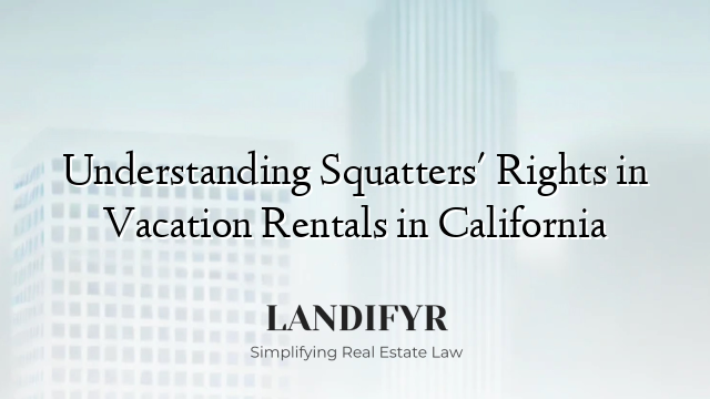 Understanding Squatters' Rights in Vacation Rentals in California