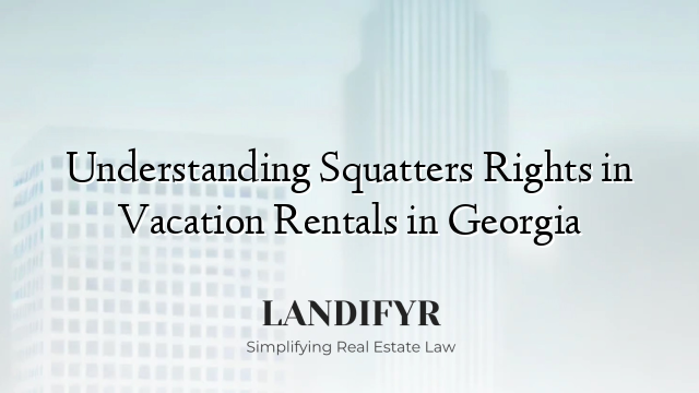 Understanding Squatters Rights in Vacation Rentals in Georgia