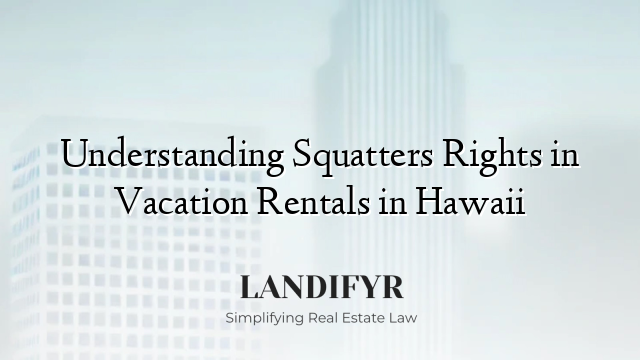 Understanding Squatters Rights in Vacation Rentals in Hawaii