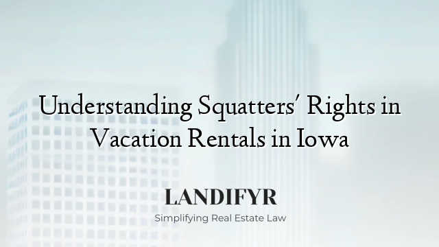 Understanding Squatters' Rights in Vacation Rentals in Iowa
