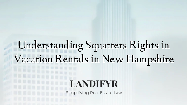 Understanding Squatters Rights in Vacation Rentals in New Hampshire