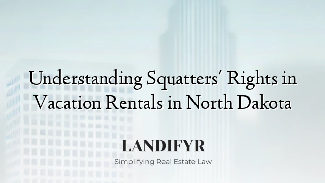 Understanding Squatters' Rights in Vacation Rentals in North Dakota