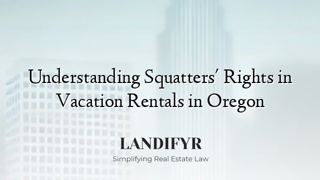 Understanding Squatters' Rights in Vacation Rentals in Oregon