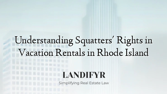 Understanding Squatters' Rights in Vacation Rentals in Rhode Island