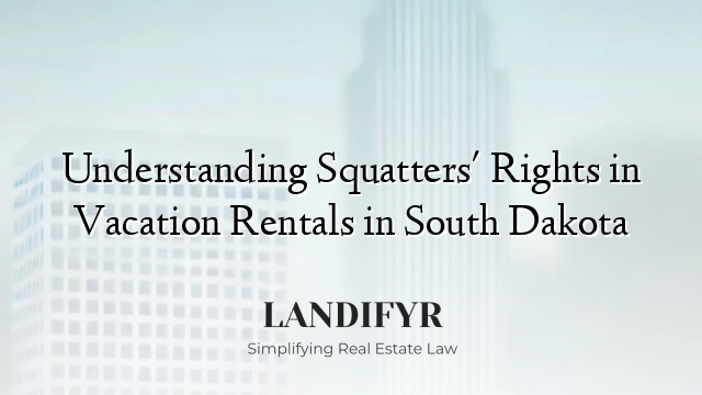 Understanding Squatters' Rights in Vacation Rentals in South Dakota