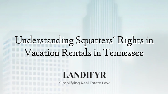 Understanding Squatters' Rights in Vacation Rentals in Tennessee