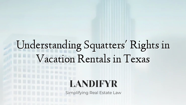 Understanding Squatters' Rights in Vacation Rentals in Texas
