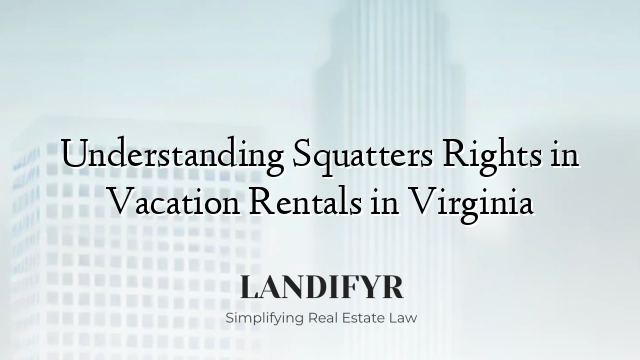Understanding Squatters Rights in Vacation Rentals in Virginia