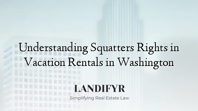 Understanding Squatters Rights in Vacation Rentals in Washington