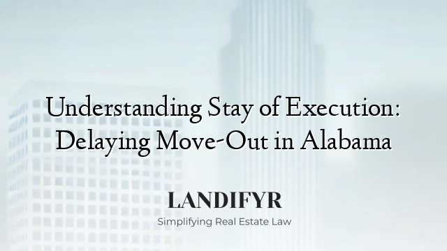 Understanding Stay of Execution: Delaying Move-Out in Alabama