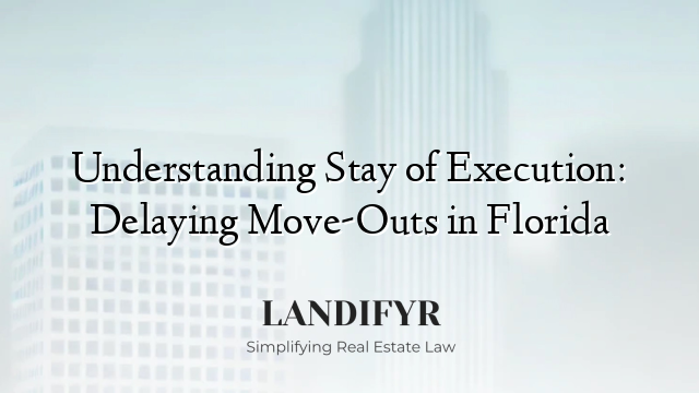 Understanding Stay of Execution: Delaying Move-Outs in Florida