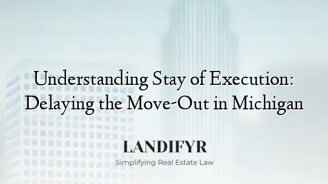 Understanding Stay of Execution: Delaying the Move-Out in Michigan