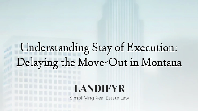 Understanding Stay of Execution: Delaying the Move-Out in Montana