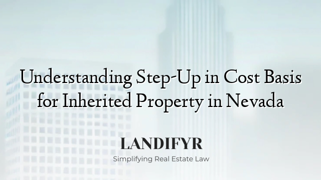 Understanding Step-Up in Cost Basis for Inherited Property in Nevada