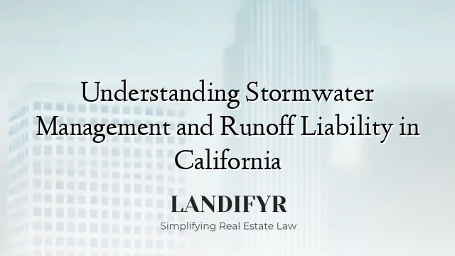 Understanding Stormwater Management and Runoff Liability in California