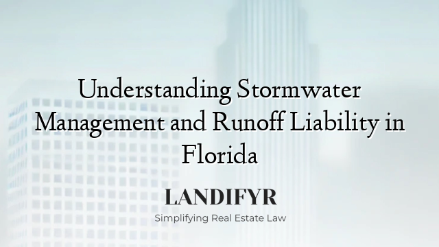 Understanding Stormwater Management and Runoff Liability in Florida