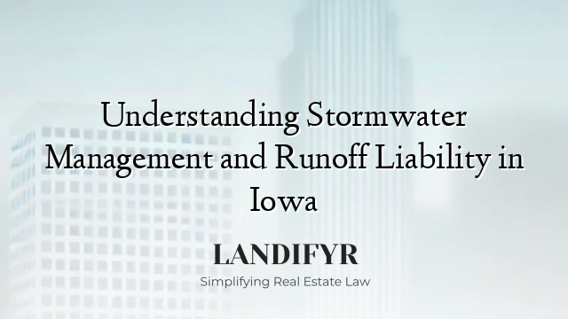 Understanding Stormwater Management and Runoff Liability in Iowa