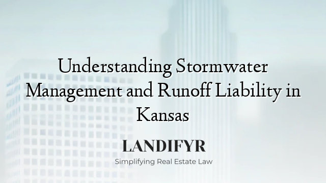 Understanding Stormwater Management and Runoff Liability in Kansas