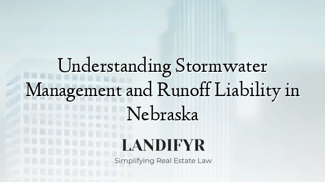 Understanding Stormwater Management and Runoff Liability in Nebraska