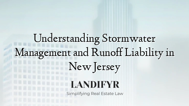Understanding Stormwater Management and Runoff Liability in New Jersey