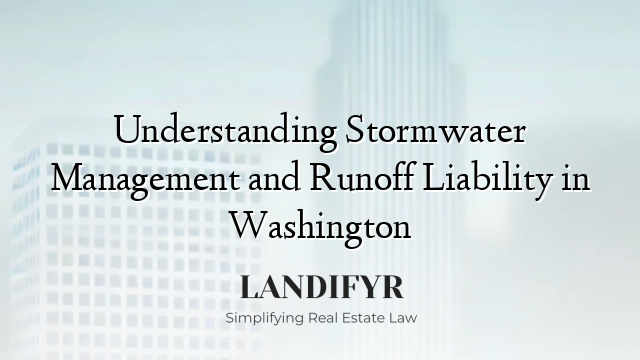 Understanding Stormwater Management and Runoff Liability in Washington