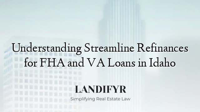 Understanding Streamline Refinances for FHA and VA Loans in Idaho