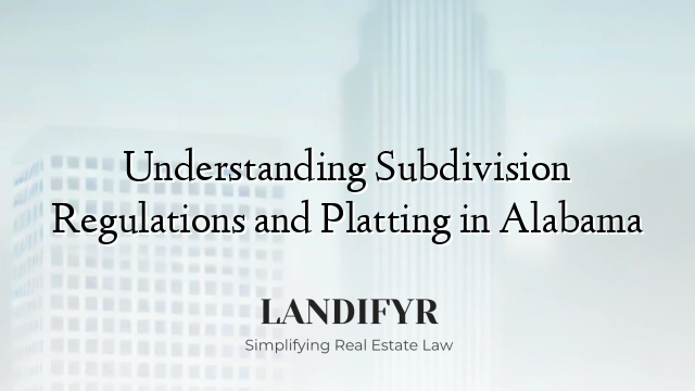 Understanding Subdivision Regulations and Platting in Alabama