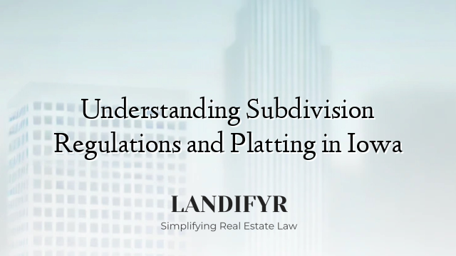 Understanding Subdivision Regulations and Platting in Iowa