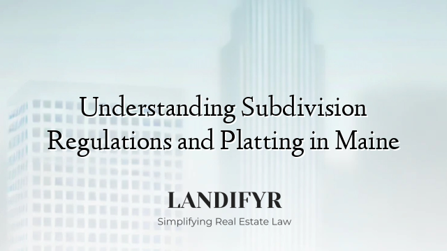 Understanding Subdivision Regulations and Platting in Maine