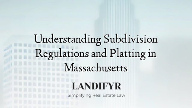 Understanding Subdivision Regulations and Platting in Massachusetts