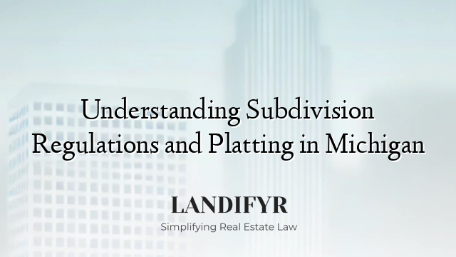 Understanding Subdivision Regulations and Platting in Michigan