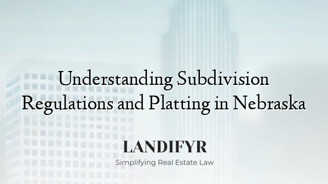 Understanding Subdivision Regulations and Platting in Nebraska