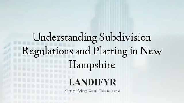 Understanding Subdivision Regulations and Platting in New Hampshire