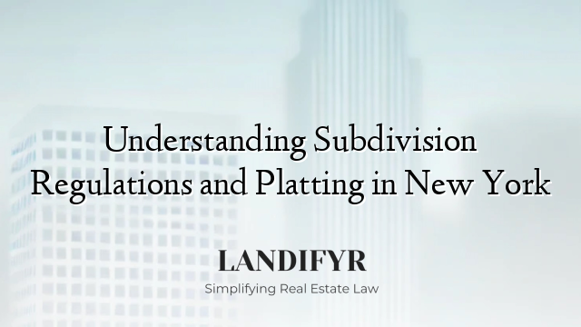 Understanding Subdivision Regulations and Platting in New York