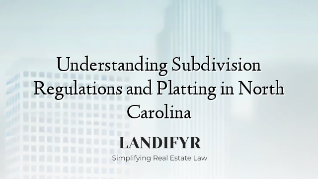 Understanding Subdivision Regulations and Platting in North Carolina