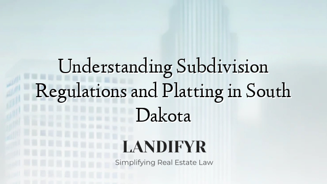 Understanding Subdivision Regulations and Platting in South Dakota