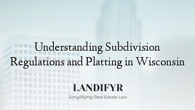 Understanding Subdivision Regulations and Platting in Wisconsin