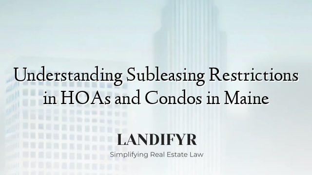 Understanding Subleasing Restrictions in HOAs and Condos in Maine